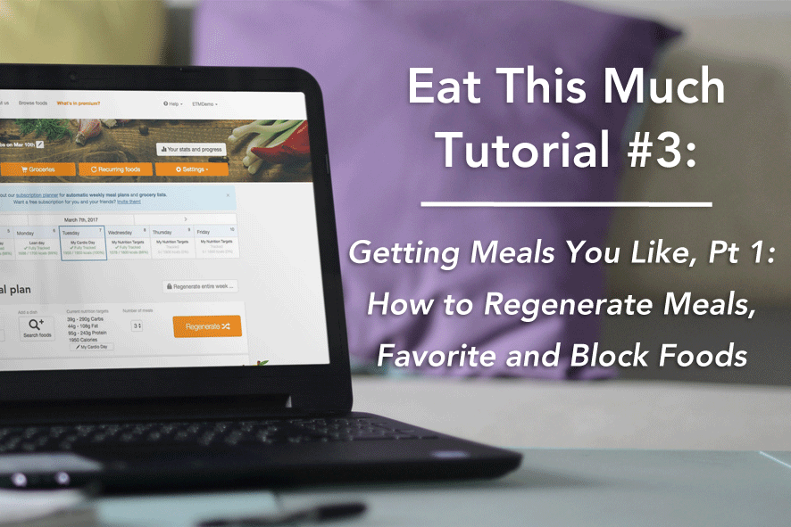 Eat This Much Tutorial #3: Getting Meals You Like, Part 1: How to ...