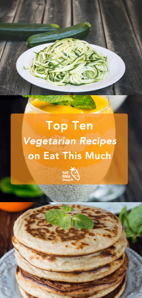 Top 10 Vegetarian Recipes on Eat This Much | Eat This Much Blog
