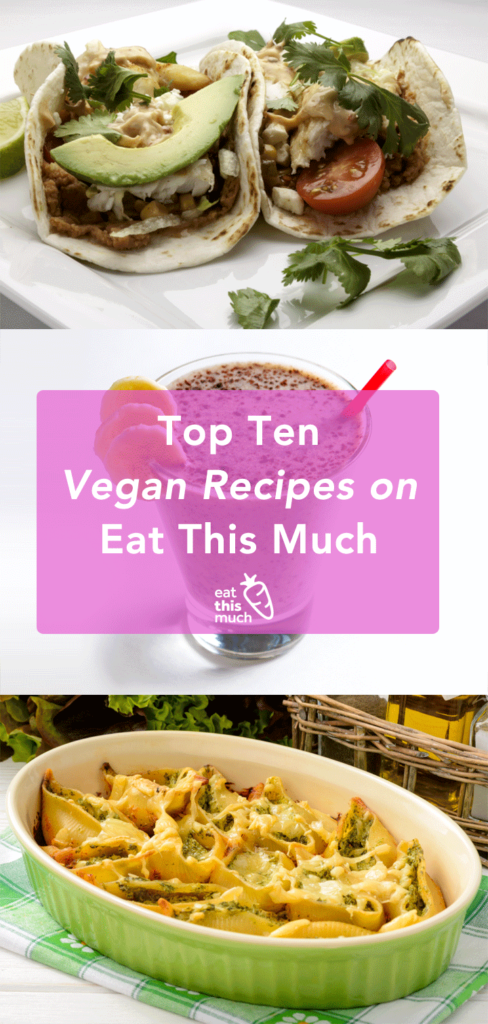 Top 10 Vegan Recipes on Eat This Much | Eat This Much Blog
